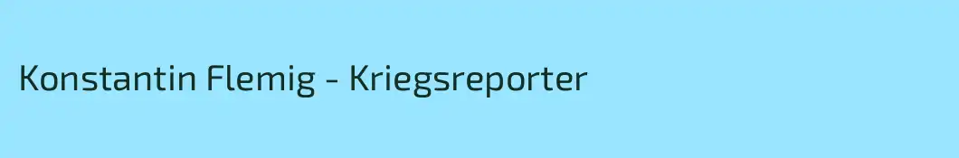Konstantin Flemig - Kriegsreporter 